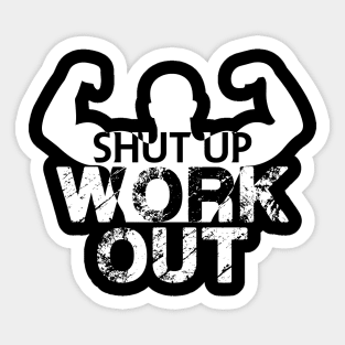 Shut up work out Sticker